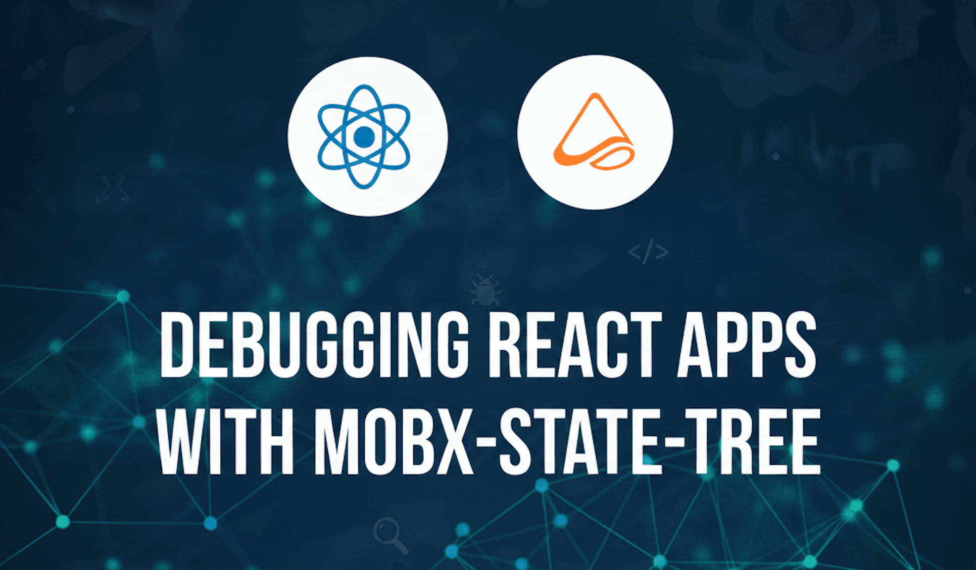 Debugging React Apps with MobX-State-Tree
